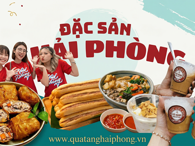 Đi Hải Phòng ăn gì, mua quà gì? Khám phá đặc sản & quà tặng Hải Phòng cực chất 